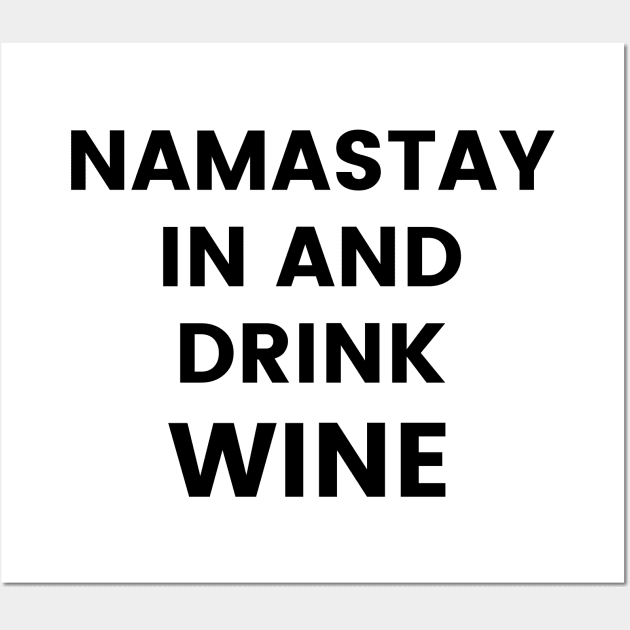 Namastay In And Drink Wine. Funny Wine Lover Quote. Wall Art by That Cheeky Tee